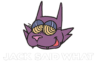 Jack Said What